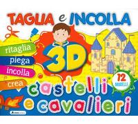 Castelli e cavalieri 3D. Taglia e incolla. Ediz. a colori