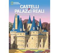 Castelli e palazzi reali da vedere una volta nella vita. Ediz. a colori