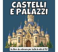 CASTELLI E PALAZZI: Un LIBRO DA COLORARE per tutte le età. terapeutico, rilassante, antistress e per ridurre l’ansia - ideale per la consapevolezza, ... pagine e illustrazioni di alta qualità di FLV