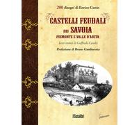 Castelli feudali dei Savoia Piemonte e Valle d'Aosta - [Susalibri]