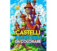 Castelli incredibili da colorare - Libro da colorare per bambini - Più di 100 pagine - Album da colorare per bambini CASTELLI DELLE FIABE