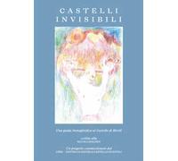 Castelli invisibili. Una guida immaginifica al Castello di Rivoli