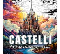 Castelli: libro da colorare per adulti con 60 schizzi di castelli.
