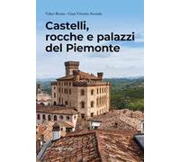 Castelli, rocche e palazzi del Piemonte