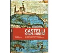 Castelli senza confini. Un viaggio tra le opere fotificate del Friuli Venezia Giulia e della Slovenia (Vol. 1)