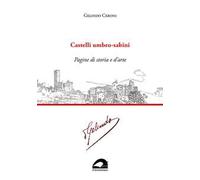 Castelli umbro-sabini. Pagine di storia e d’arte