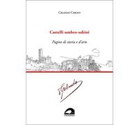 Castelli umbro-sabini. Pagine di storia e darte