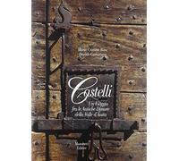 Castelli. Un viaggio fra le antiche dimore della Valle d'Aosta