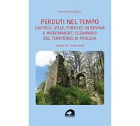Castelli, ville, fortilizi in rovina e insediamenti scomparsi del territor...