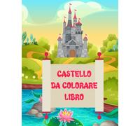 CASTELLO DA COLORARE LIBRO: Disegni facili da colorare, illustrazioni a righe sottili, regalo perfetto per il tuo piccolo amante dei castelli