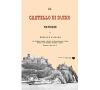 Castello di Duino. Memorie - Pichler Rodolfo