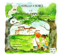 Castello di Sorci e il fantasma dispettoso. Ediz. a colori