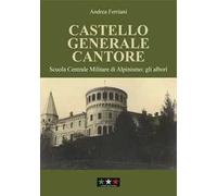 Castello generale Cantore. Scuola Centrale Militare di alpinismo: gli albori
