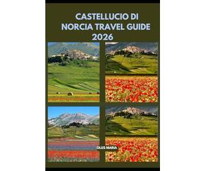 CASTELLUCCIO DI NORCIA TRAVEL GUIDE 2026