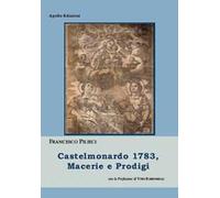 Castelmonardo 1783, macerie e prodigi