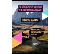 CASTELROTTO BEYOND THE ALPINE MEADOWS: DOLOMITE TRAILS, MOUNTAIN TRADITIONS, AND WALKING THE SEISER ALM