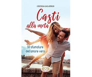 Casti alla meta. 50 sfumature dell'amore vero