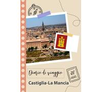 Castiglia-La Mancia Diario di viaggio: Un divertente pianificatore di viaggio per documentare il tuo viaggio in Spagna per coppie, uomini e donne con suggerimenti e liste di controllo.