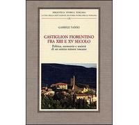 Castiglion Fiorentino fra XIII e XV secolo. Politica, economia e società di un centro minore toscano