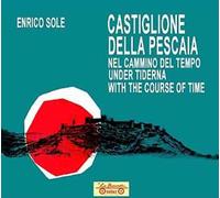 Castiglione della Pescaia nel cammino del tempo. Under tiderna. With the course of time. Ediz. multilingue