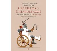 Castillos y catapultazos: Una historia de la Edad Media para no Aburrir(te)