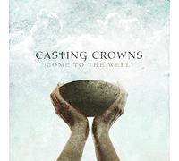 Casting Crowns – Come To The Well – CD
