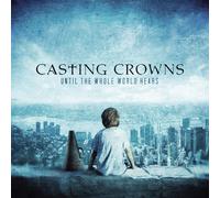 Casting Crowns Until the Whole World Heals (CD)