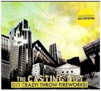 Casting Out,the - Go Crazy! Throw Fireworks!