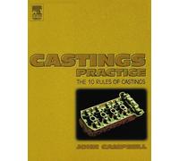 Castings Practice: The Ten Rules of Castings by John Campbell (2004-05-27)