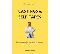 Castings & Self-Tapes: Comment réussir vos castings et décrocher vos premiers rôles