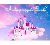 Castle Autograph Book for Girls: A Magical Scrapbook to Collect your Favorite Autographs, Photos, Stickers of Characters and Princesses in your Theme Parks Adventures and Family Travels