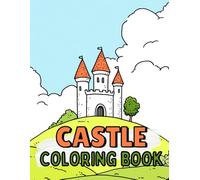 Castle Coloring Book: Fun And Simple Designs For Kids Ages 4-8