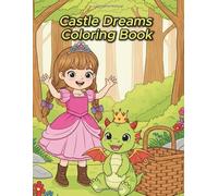 Castle Dreams Coloring Book: Whimsical Fantasy Creatures, Cozy Scenes, Cute Animals, Stress Relief and Mindfulness for Adults and Kids