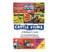 Castle Films: A Hobbyist's Guide - Macgillivray Scott
