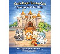 Castle Knight Training Cats Coloring Book For Kids: A Cat Coloring Book for Kids Ages 8-12 with Castle Fantasy Scenes