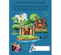 Castle of Dreams: A Notebook for Creative Minds: 120 Lined Pages with Motivational Quotes and Colorful Castle Graphics, Featuring a Stunning Castle Theme that Changes Every 20 Pages