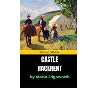 Castle Rackrent: An Irish Estate's Rise and Fall - A Tale of Class, Power, and Humor