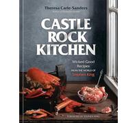 Castle Rock Kitchen: Wicked Good Recipes from the World of Stephen King [A Cookbook]
