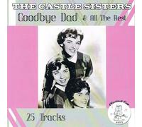 Castle Sisters - Goodbye Dad/All The Best