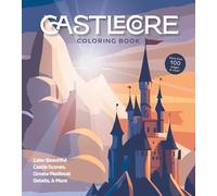 Castlecore Coloring Book: Color Beautiful Castle Scenes, Ornate Medieval Details & More