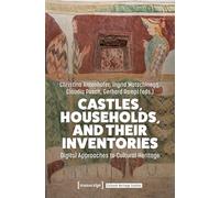 Castles, Households, and Their Inventories: Digital Approaches to Cultural Heritage