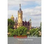 CASTLES IN GERMANY Photography Coffee Table Book Tourists Attractions: Castles In Germany Photography Coffee Table Book: for People Of All Ages Who ... Images (8.5"*11") Paperback.May 29, 2023.