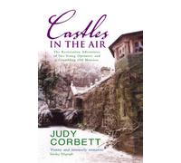 Castles In The Air: The Restoration Adventures of Two Young Optimists and a Crumbling Old Mansion