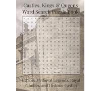 Castles, Kings & Queens Word Search Puzzle Book: Explore Medieval Legends, Royal Families, and Historic Castles Through Fun Word Puzzles | 110 Pages | 55 Puzzles