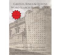 Castles, Kings & Queens Word Search Puzzle Book: Explore Medieval Legends, Royal Families, and Historic Castles Through Fun Word Puzzles | 110 Pages | 55 Puzzles