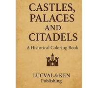 Castles, Palaces and Citadels: A Historical Coloring Book