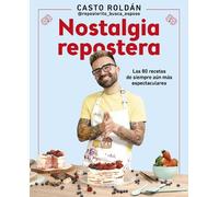 Casto Roldán Nostalgia repostera: Las 80 recetas de siempre aún más (Tascabile)