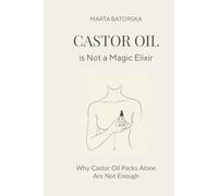CASTOR OIL is Not a Magic Elixir: Why Castor Oil Packs Alone Are Not Enough