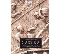 Castra. Campi e fortezze dell'esercito romano