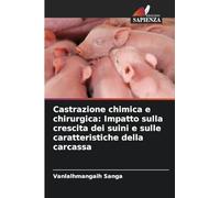 Castrazione chimica e chirurgica: Impatto sulla crescita dei suini e sulle caratteristiche della carcassa
